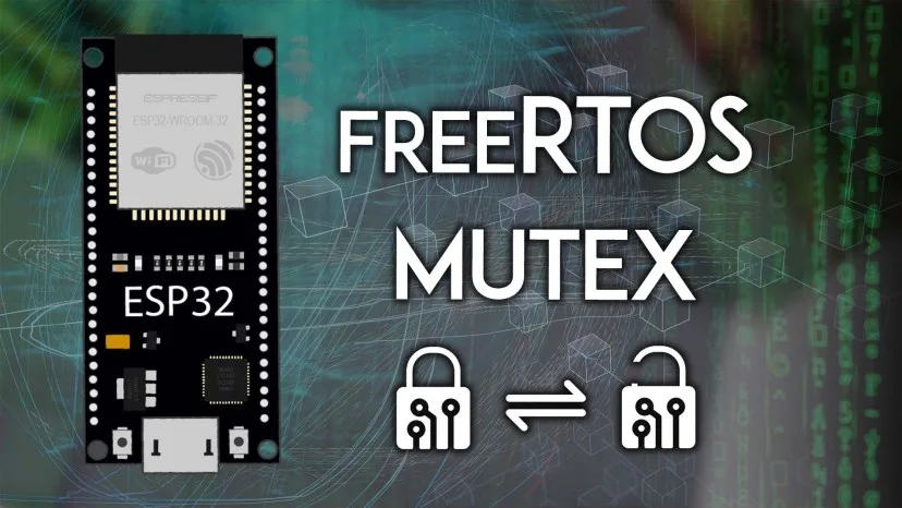 Bài 19: ESP32 FreeRTOS Mutex – Getting Started