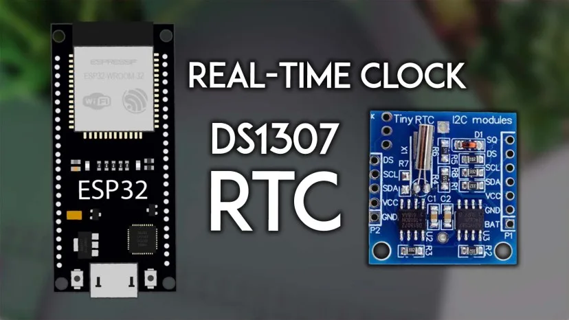 Bài 20: ESP32: Guide for DS1307 Real Time Clock (RTC) Module